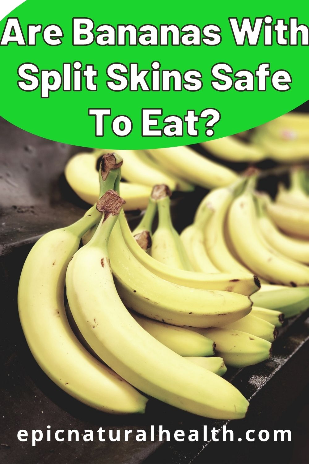 Are Bananas With Split Skins Safe To Eat PIN
