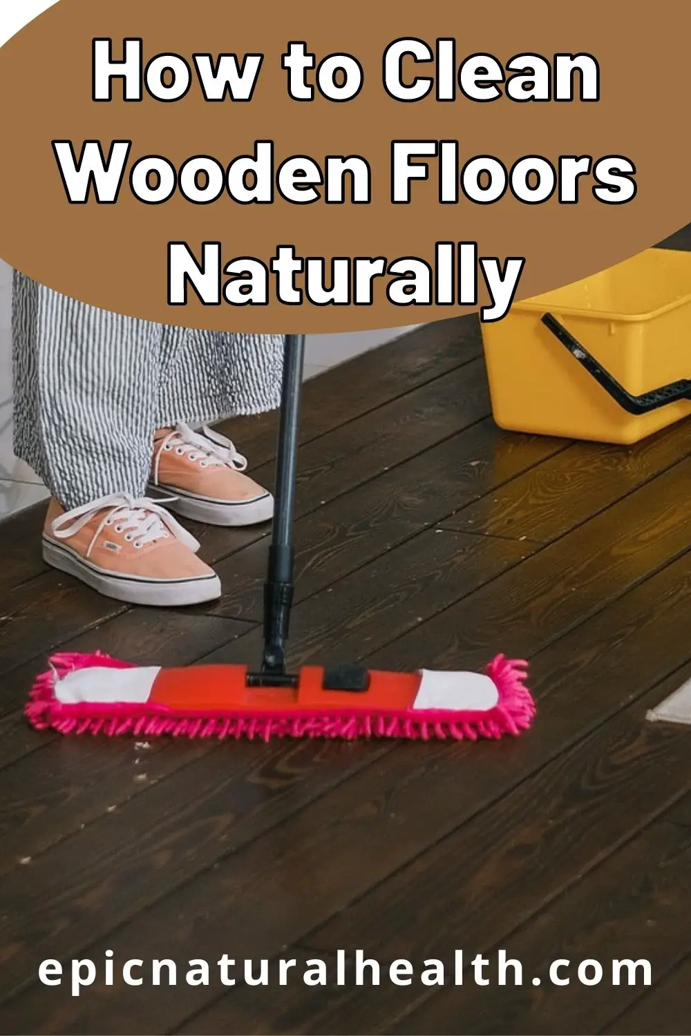 How to Clean Wooden Floors Naturally PIN