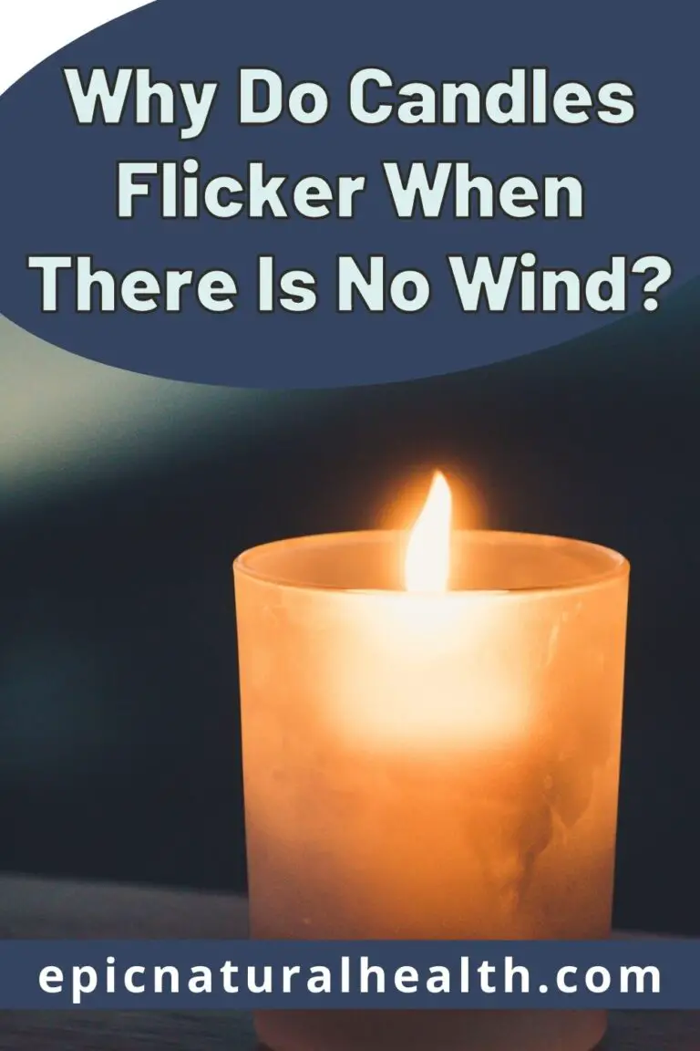 Why Do Candles Flicker When There Is No Wind? Epic Natural Health