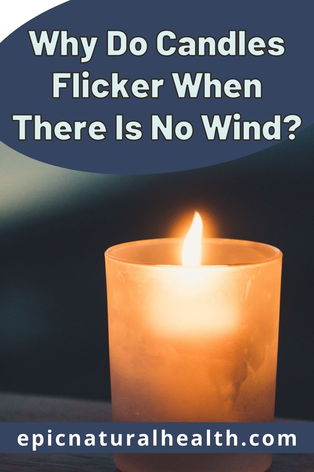 Why Do Candles Flicker When There Is No Wind PIN